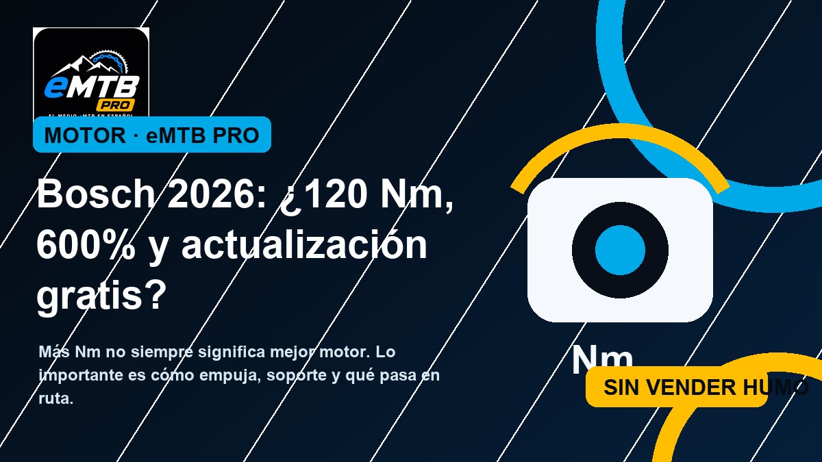 Bosch 2026: ¿120 Nm, 600% y actualización gratis?