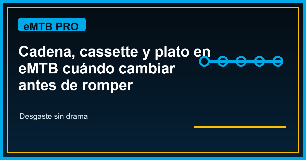 Cadena, cassette y plato en eMTB: cuándo cambiar antes de romper
