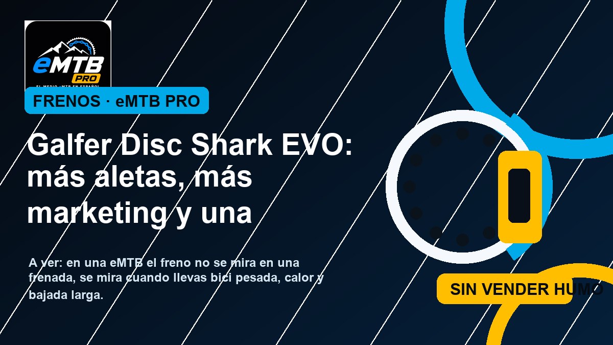 Galfer Disc Shark EVO: más aletas, más marketing y una pregunta real