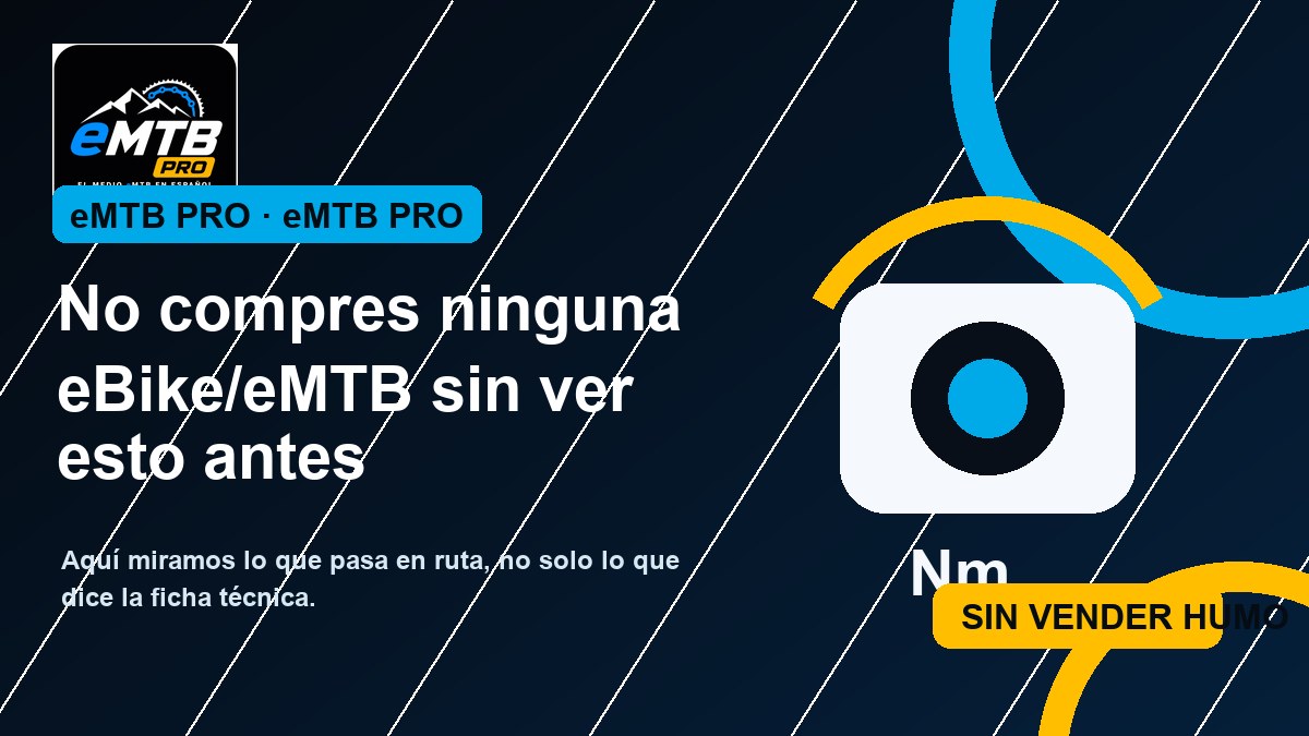 No compres ninguna eBike/eMTB sin ver esto antes