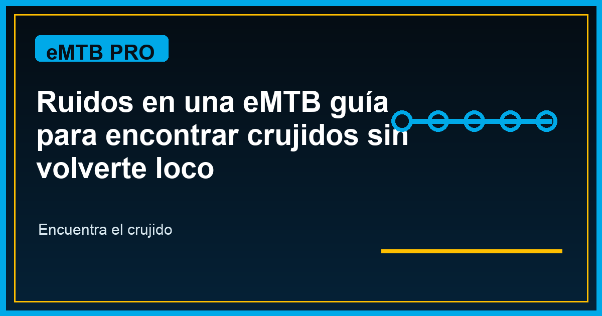 Ruidos en una eMTB: guía para encontrar crujidos sin volverte loco